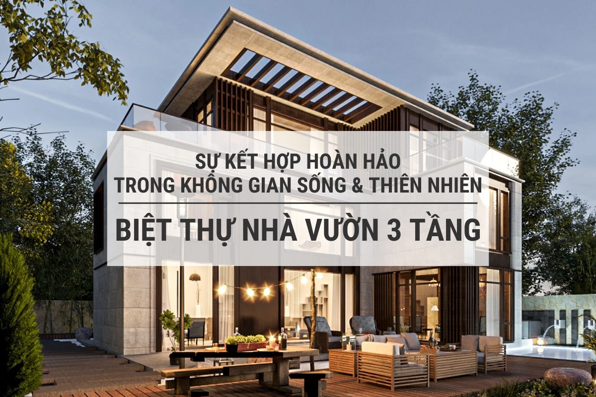 biet thu nha vuon 3 tang su ket hop hoan hao giua khong gian song va thien nhien